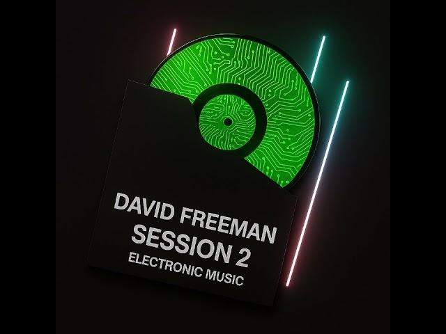 David Freeman - Session 2 Electronic Music