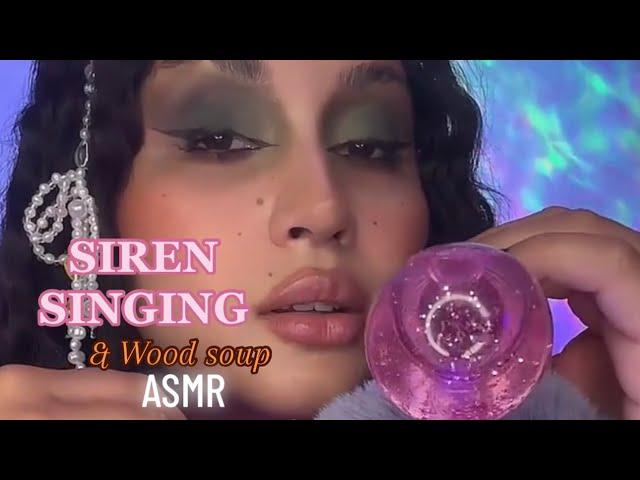 ASMR| SIREN SINGING & SIREN WOOD SOUP  🫧‍️