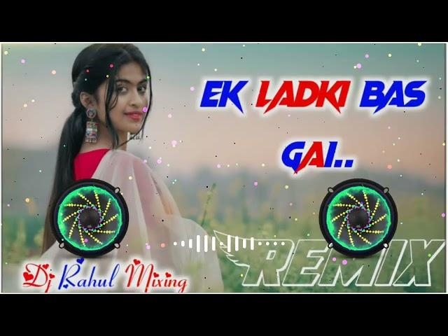 EK LADKI BAS GAI MERE MAN ME ll Dj Rahul Mixing ll Dj new remix song ll