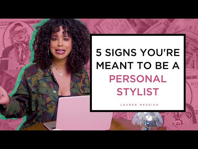 5 Signs You're Destined to Become a Personal Stylist