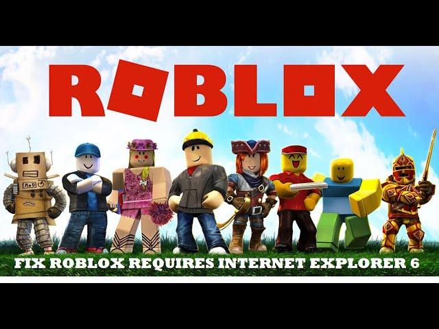 Fix Roblox Requires Internet Explorer 6 (more detailed fix)