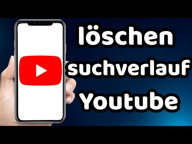 wie kann man bei Youtube Suchverlauf löschen