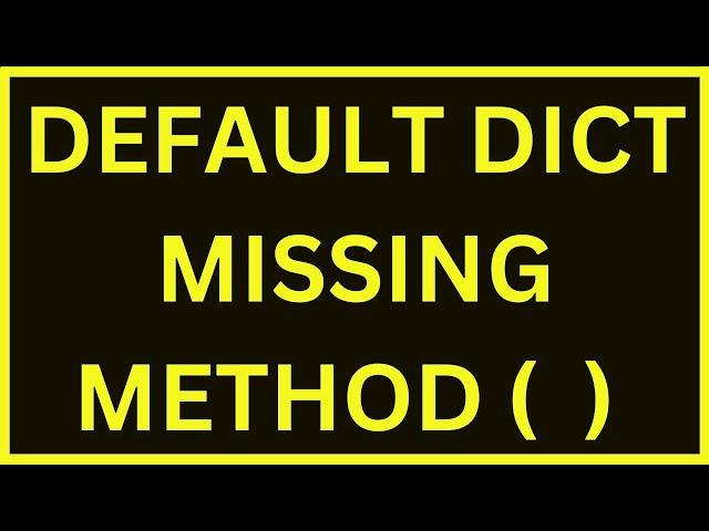 Missing Method ( ) Default Dict | LECT 285