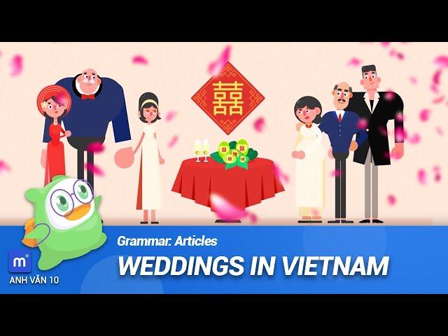 Lễ cưới của người Việt Nam sẽ được tổ chức như thế nào? | Tiếng Anh 10 -  Grammar: Articles