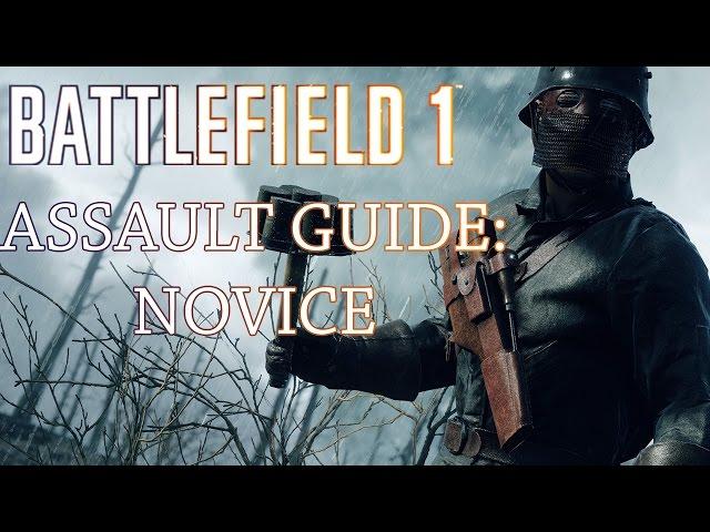 Battlefield 1 Assault Guide | Class Overview, Basics, Weapons, and Gadgets | Novice BF1 Assault Tips