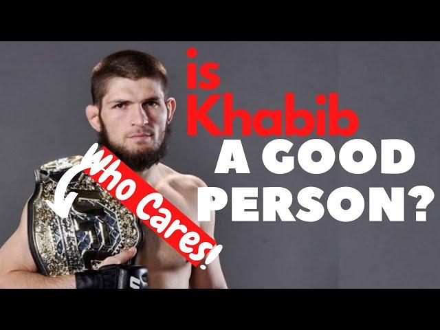 Is Khabib Nurmogomadove a good person?