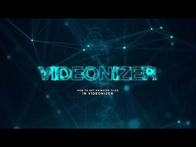 HOW TO GET ANIMATED TILES IN VIDEONIZER