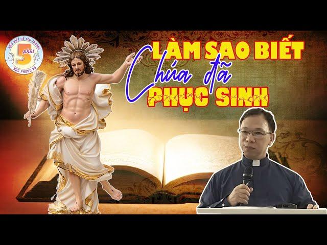 LM. Vinhsơn Nguyễn Thế Thủ : Làm sao biết Chúa đã Phục Sinh