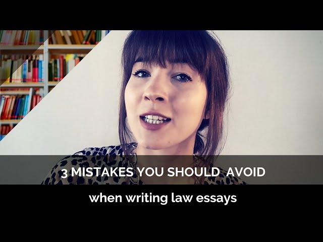 3 Mistakes You Should Avoid When Writing Law Essays