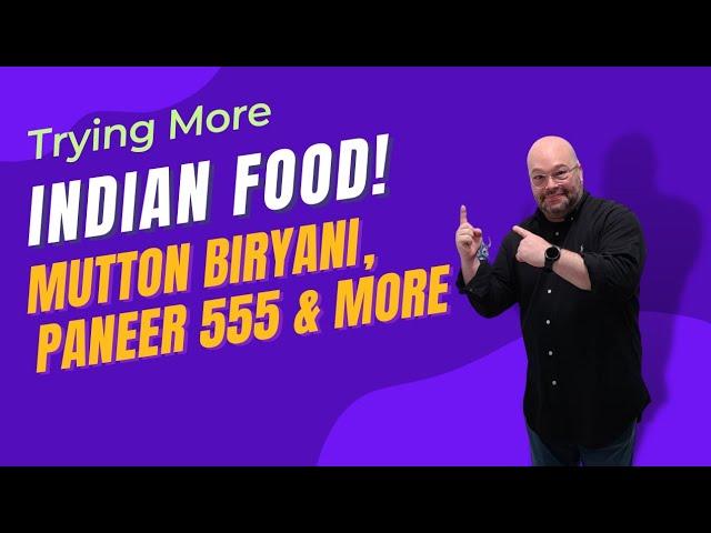 AMERICAN DAD TRYING MORE INDIAN FOOD FOR THE 1ST TIME: MUTTON BIRYANI, PANEER 555 & MORE! 