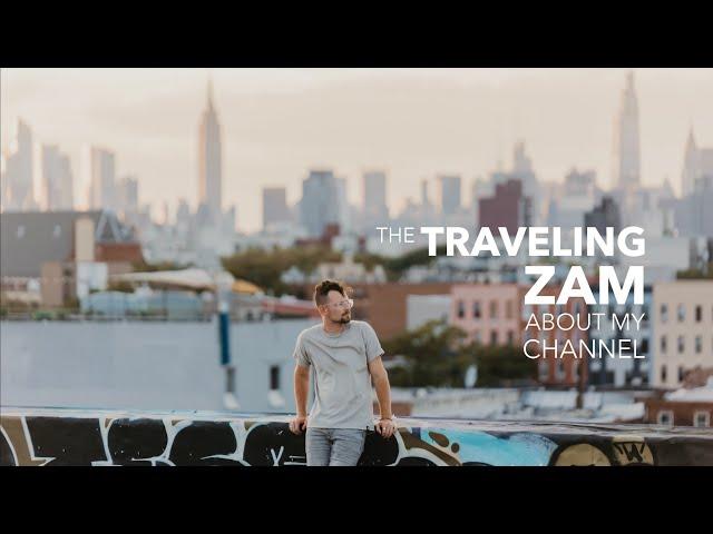 The Traveling ZAM: About My Channel