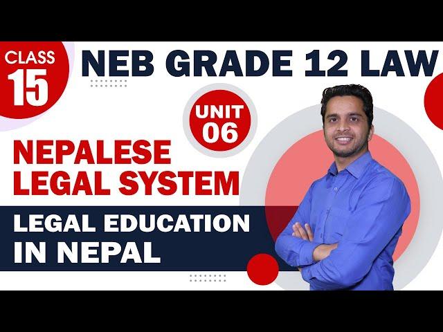 Legal Education in Nepal | NEPALESE LEGAL SYSTEM | Unit 6 | Class 12 LAW | Lex Nepal