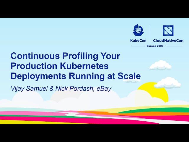 Continuous Profiling Your Production Kubernetes Deployments Running a... Vijay Samuel & Nick Pordash