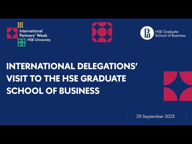 International delegations' visit to the HSE Graduate School of Business 29.09.2023