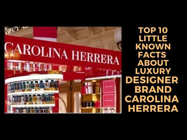 Top 10 Little Known Facts About Luxury Designer Brand Carolina Herrera