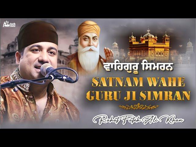 Satnam Wahe Guru Ji Simran | Rahat Fateh Ali Khan | Shabad Gurbani | Hi-Tech Music