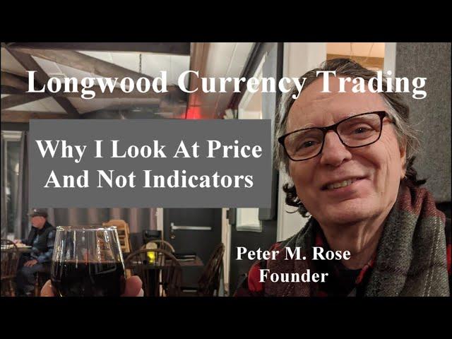 Why I Look At Price And Not Indicators | Longwood Currency Trading