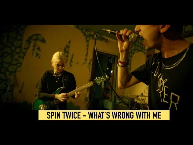 Spin Twice - What’s Wrong With Me?