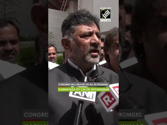 Congress will deliver on all its promises: Karnataka Dy CM DK Shivakumar