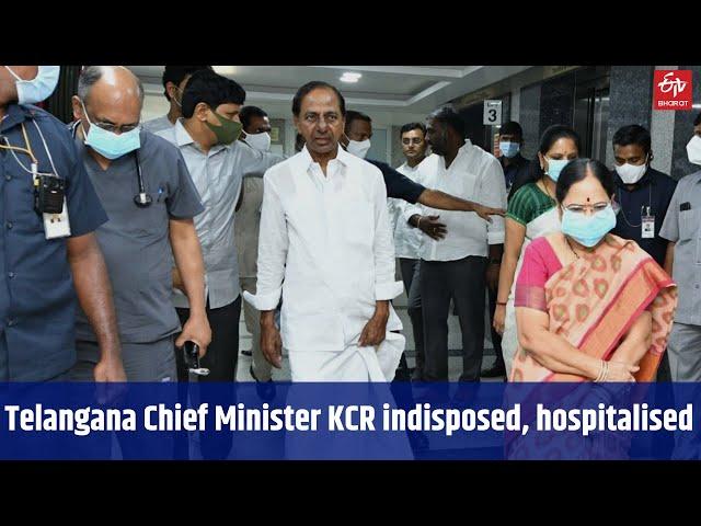 Telangana Chief Minister KCR indisposed, hospitalised |ETV Bharat