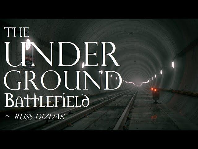 The Under Ground Battlefield | Russ Dizdar