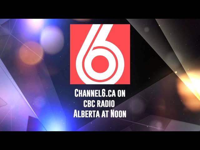Channel6.ca on CBC RADIO Alberta@Noon