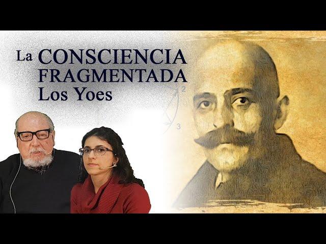 La Consciencia Fragmentada - Los Yoes - Parte 3