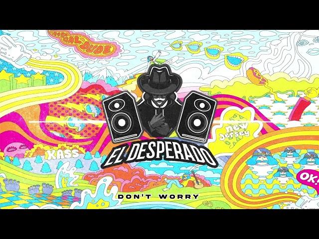 El Desperado - Don't Worry