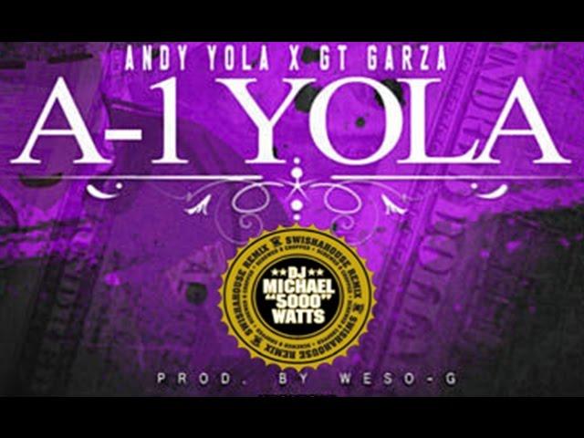 Andy Yola & GT Garza - A-1 Yola ( DJ Michael 5000 Watts - Swishahouse Remix ) NEW 2017