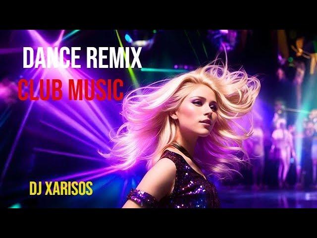 DJ XARISOS NONSTOP DANCE REMIX CLUB MUSIC