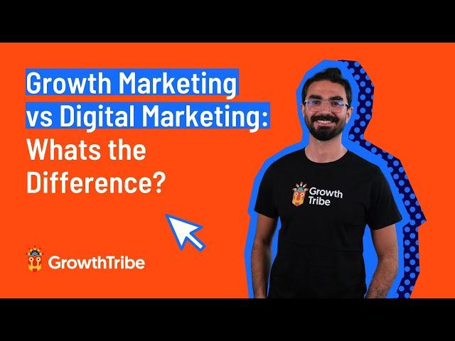 Growth Marketing vs Digital Marketing: What's the Difference?