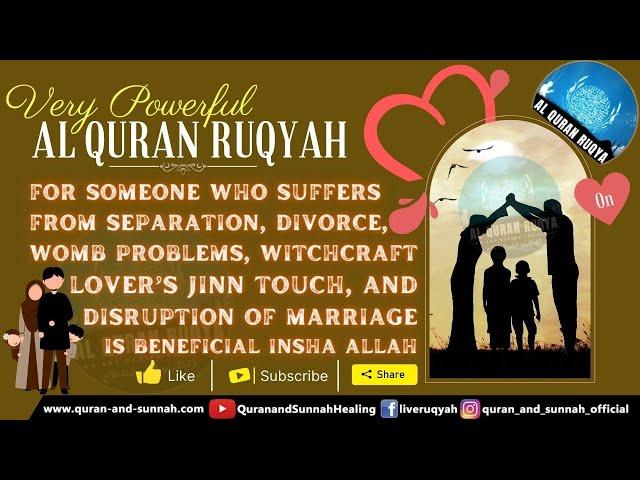 RUQYAH FOR SOMEONE WHO SUFFERS FROM SEPARATION, DIVORCE, WOMB PROBLEMS, JINN, DISRUPTION OF MARRIAGE