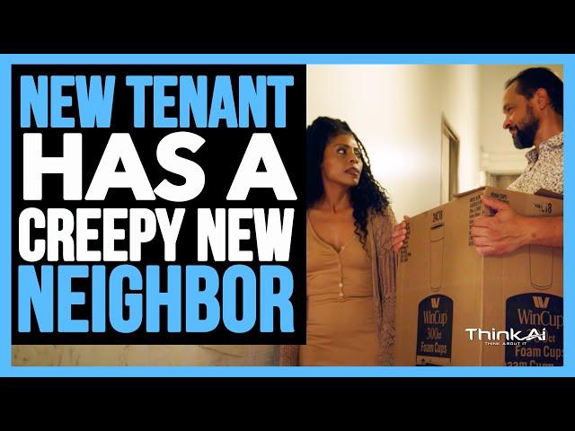 New Tenant Has A Creepy New Neighbor