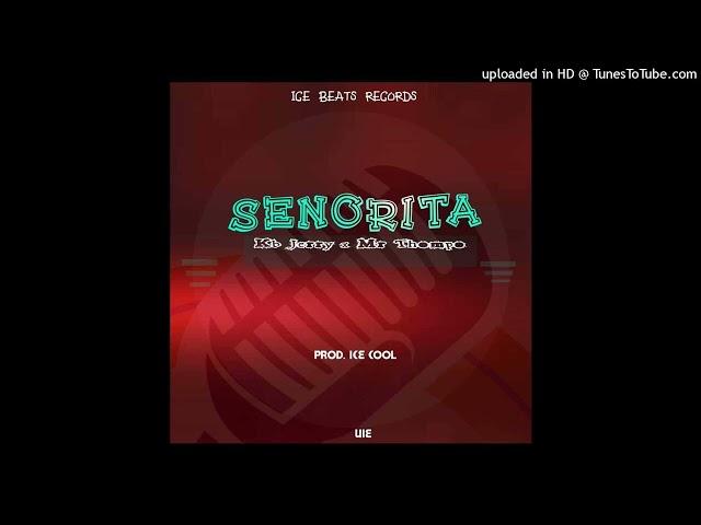 Kb Jerry x Mr Thompo Senorita prod by Ice beats records