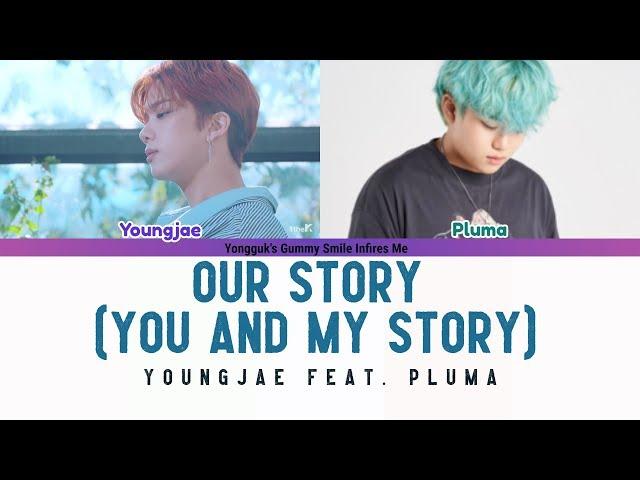 YOUNGJAE (영재) feat. PLUMA - OUR STORY/YOU AND MY STORY (너와 나의 이야기) COLOR CODED LYRICS (HAN|ROM|ENG)