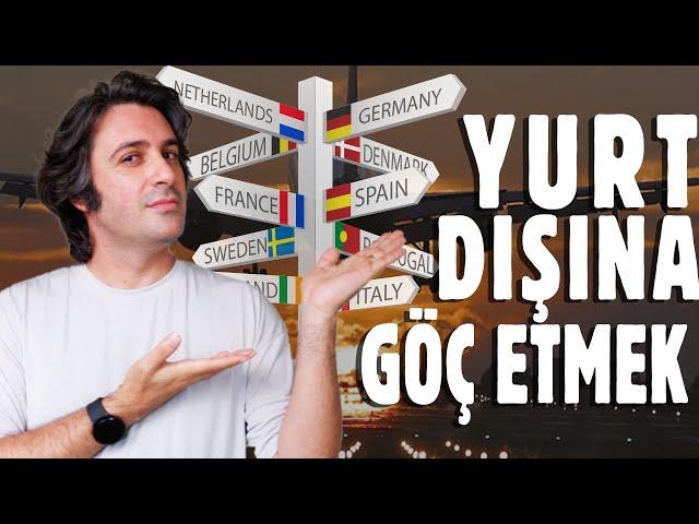 HER ŞEYİ BIRAKIP YURT DIŞINA YERLEŞMEK! | Göç Etmek Mantıklı mı?