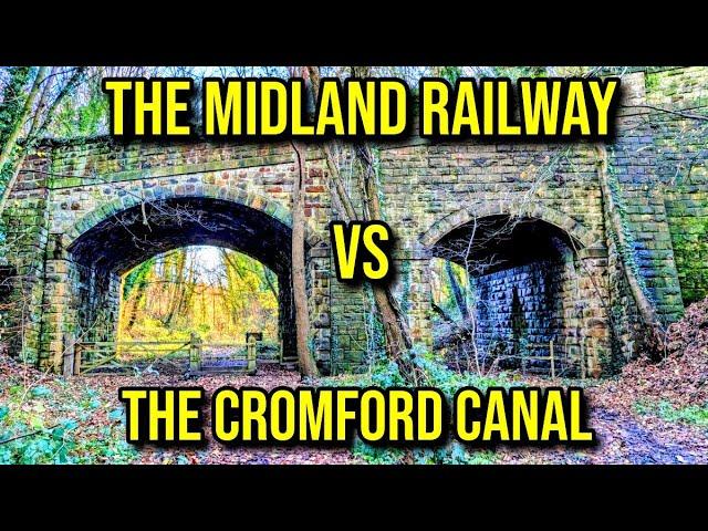 The Midland Railway Vs The Cromford Canal - Both consigned to History