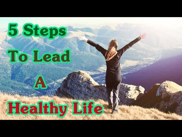 5 Steps To Lead A Healthy Life | Cured For Life