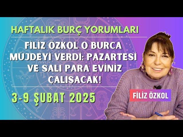 Filiz Özkol bir burca müjdeyi verdi: Pazartesi ve salı para eviniz çalışacak! / 3-9 Şubat 2025