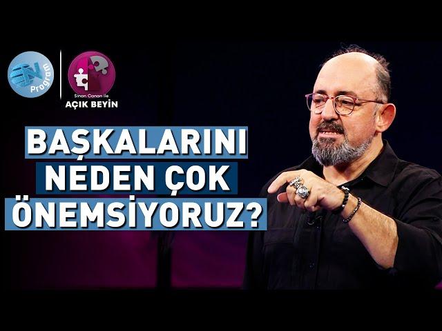 Neden Kendimizden Çok, Başkalarını Düşünüyoruz? @ProfDrSinanCananileAcikBeyin