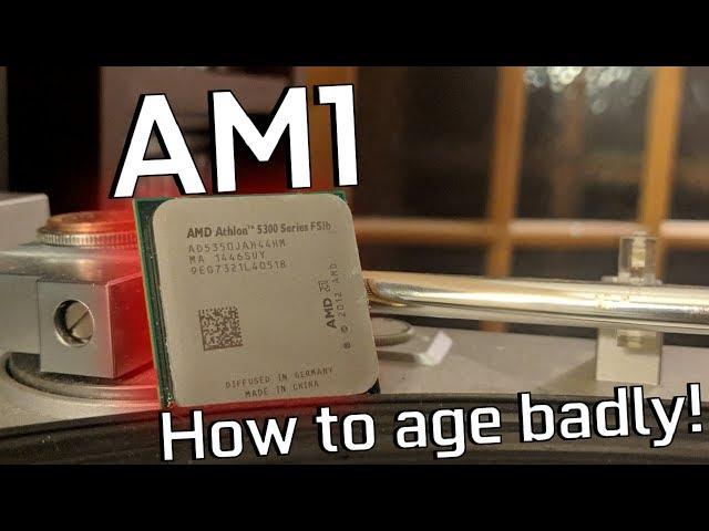 Socket AM1 - Aging Horribly!