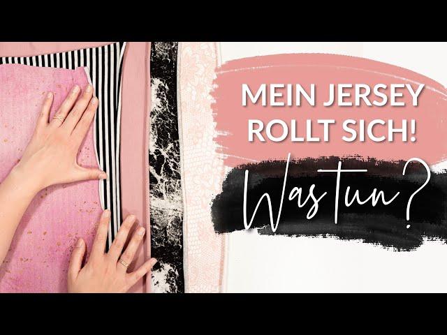 Mein Jersey rollt sich ein! Was kann ich tun? | NÄHTIPP