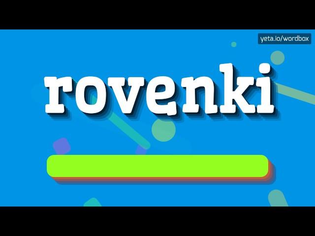 ROVENKI - HOW TO PRONOUNCE IT!?