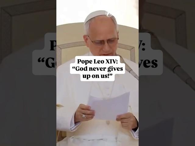 Pope Leo XIV says "God never gives up on us!" at General Audience in the Vatican
