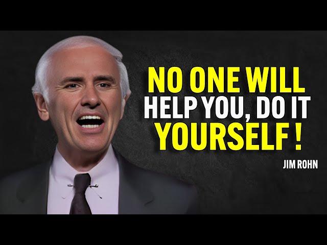 NO ONE WILL HELP YOU, DO IT YOURSELF - Jim Rohn Motivation