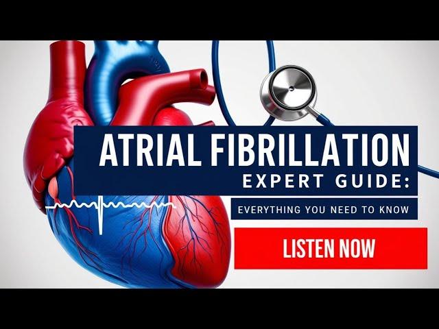 AUDIOBOOK / Atrial Fibrillation: Symptoms, Diagnosis, Treatment, Prevention | Recognizing AFib Early