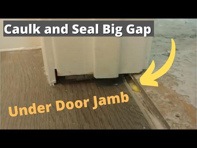 How to Caulk A Big Gap Under Door Jamb After Floor Remodeling - Seal Big Gap - Nice and Easy