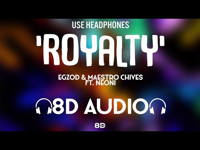 Egzod & Maestro Chives - Royalty (8D AUDIO) ft. Neoni | 8D MUSIX