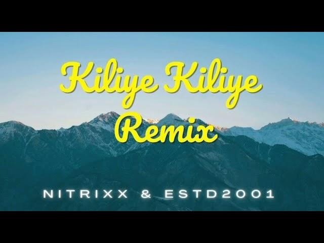 kiliye kiliye remix song