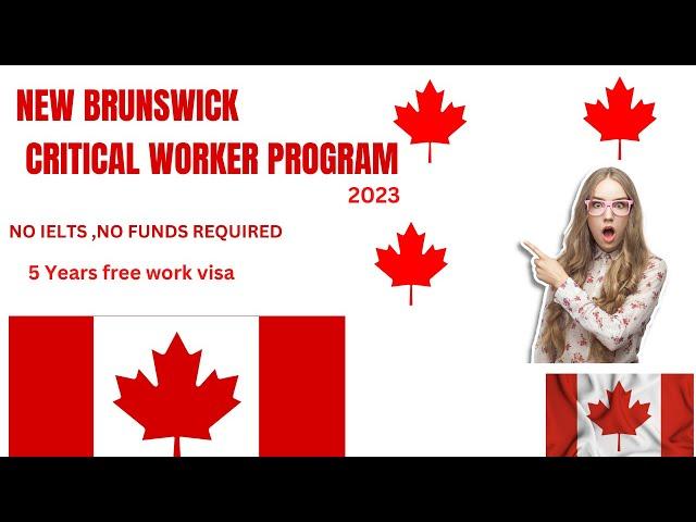 New Brunswick Critical Worker Program 2023 - Canada FREE Work Visa 2023